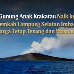 Gunung Anak Krakatau Gunung Anak Krakatau Naik ke Level Siaga, Pemkab Lampung Selatan Imbau Warga Tetap Tenang